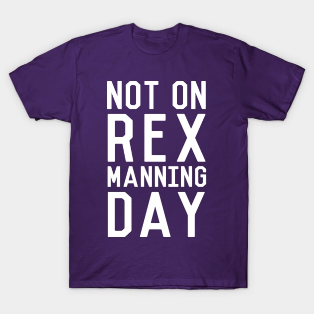 Rex Manning Day T-Shirt by kellabell9